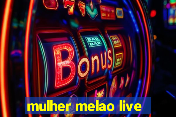 mulher melao live